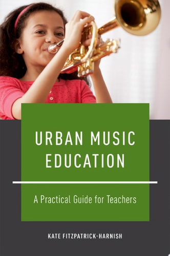 Urban Music Education A Practical Guide for Teachers
