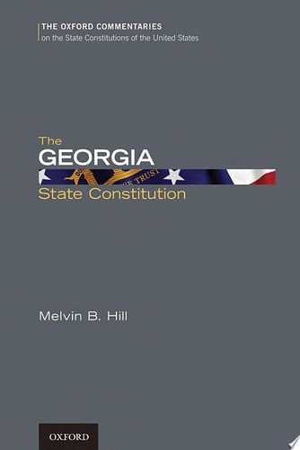 The Georgia State Constitution: Oxford Commentaries on the State Constitutions of the United States
