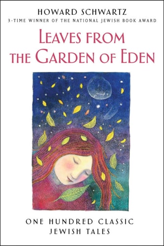 Leaves from the Garden of Eden: One Hundred Classic Jewish Tales