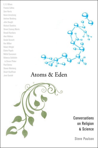 Atoms and Eden: Conversations on Religion and Science