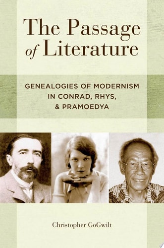 The Passage of Literature Genealogies of Modernism in Conrad, Rhys, and Pramoedya