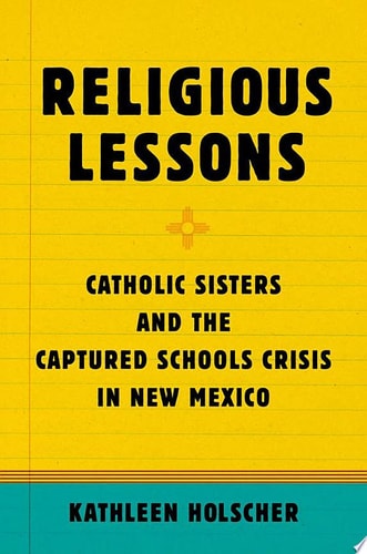 Religious Lessons: Catholic Sisters and the Captured Schools Crisis in New Mexico