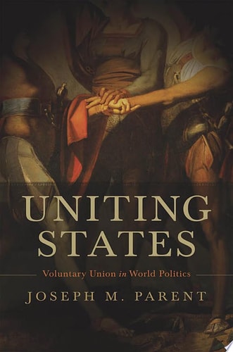 Uniting States: Voluntary Union in World Politics