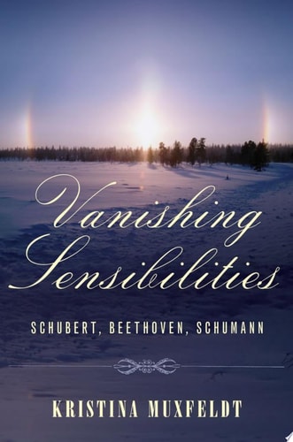 Vanishing Sensibilities: Schubert, Beethoven, and Schumann