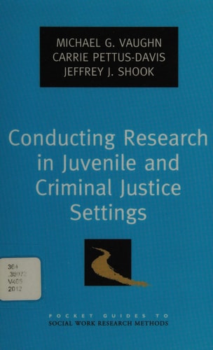 Conducting Research in Juvenile and Criminal Justice Settings