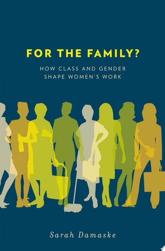 For the Family? How Class and Gender Shape Women's Work