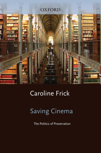 Saving Cinema: The Politics of Preservation