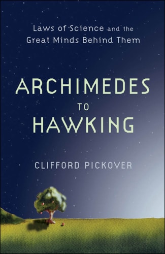 Archimedes to Hawking: Laws of Science and the Great Minds Behind Them