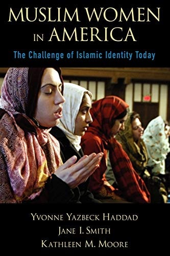 Muslim Women in America The Challenge of Islamic Identity Today