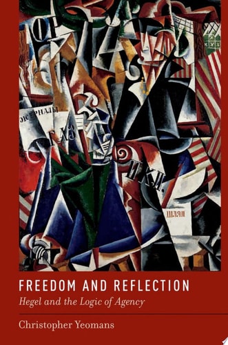 Freedom and Reflection Hegel and the Logic of Agency