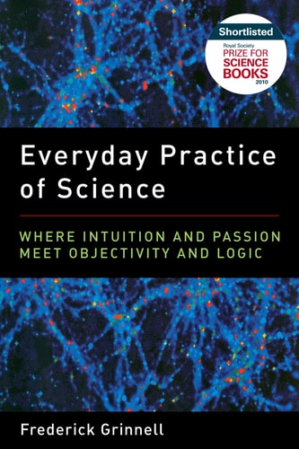 Everyday Practice of Science Where Intuition and Passion Meet Objectivity and Logic