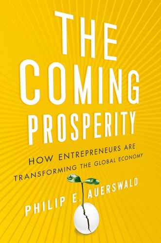 The Coming Prosperity: How Entrepreneurs Are Transforming the Global Economy