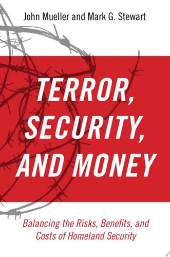 Terrorism, Security, and Money: Balancing the Risks, Benefits, and Costs of Homeland Security