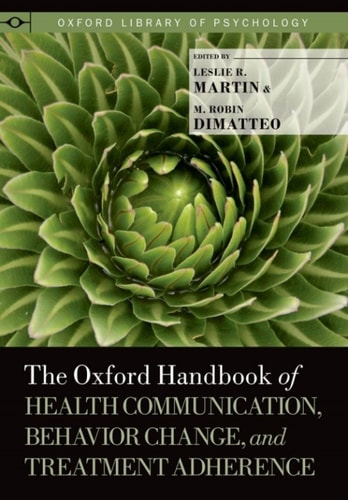 The Oxford Handbook of Health Communication, Behavior Change, and Treatment Adherence (Oxford Library of Psychology)