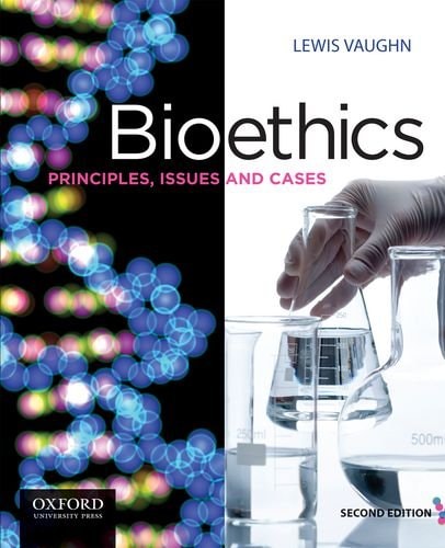 Bioethics: Principles, Issues and Cases
