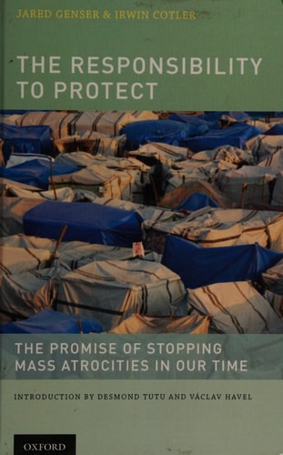 The Responsibility to Protect: The Promise of Stopping Mass Atrocities in Our Time