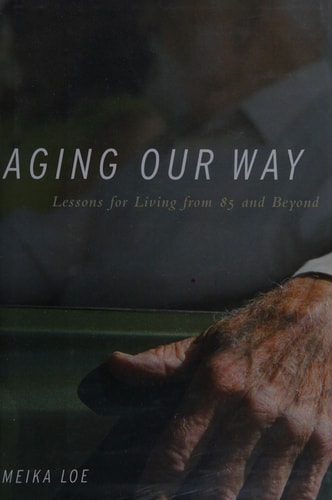 Aging Our Way Lessons for Living from 85 and Beyond