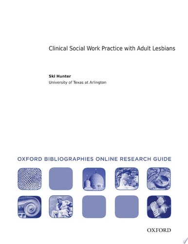 Clinical Social Work Practice with Adult Lesbians: Oxford Bibliographies Online Research Guide