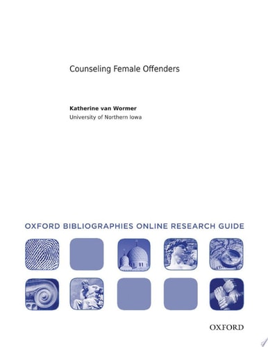 Counseling Female Offenders: Oxford Bibliographies Online Research Guide