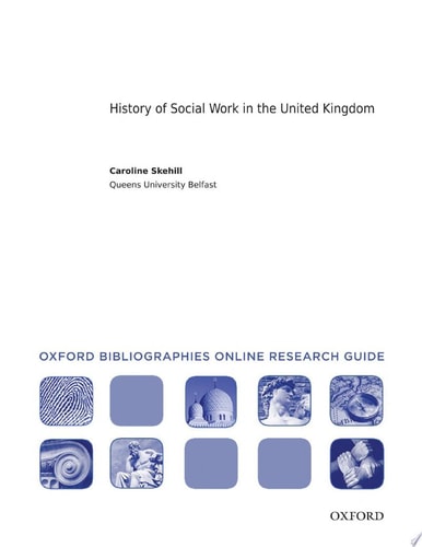 History of Social Work in the United Kingdom: Oxford Bibliographies Online Research Guide