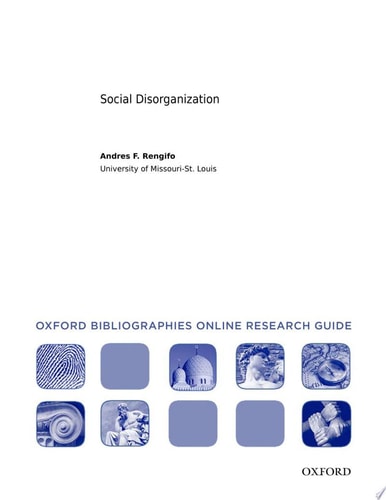 Social Disorganization: Oxford Bibliographies Online Research Guide