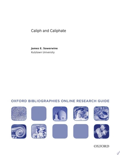 Caliph and Caliphate: Oxford Bibliographies Online Research Guide