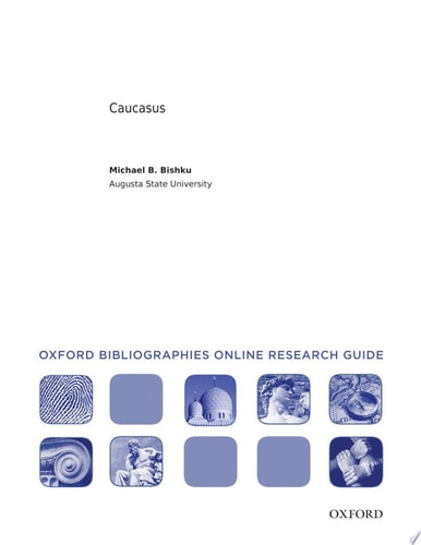 Caucasus: Oxford Bibliographies Online Research Guide