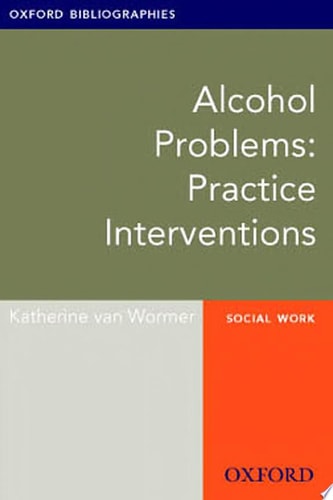 Alcohol Problems: Practice Interventions: Oxford Bibliographies Online Research Guide