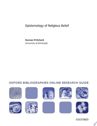 Epistemology of Religious Belief: Oxford Bibliographies Online Research Guide