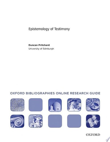 Epistemology of Testimony: Oxford Bibliographies Online Research Guide