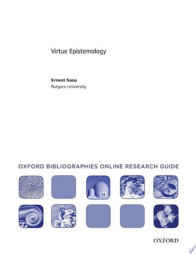 Virtue Epistemology: Oxford Bibliographies Online Research Guide