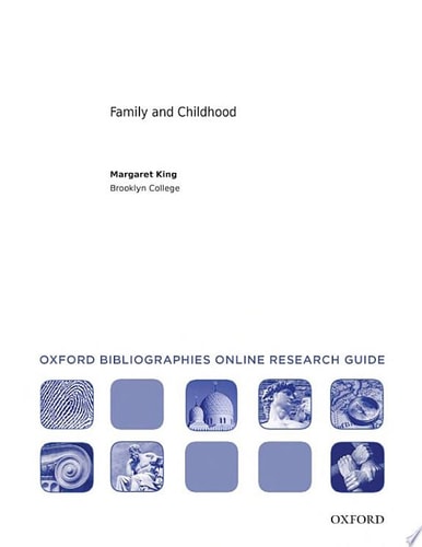 Family and Childhood: Oxford Bibliographies Online Research Guide
