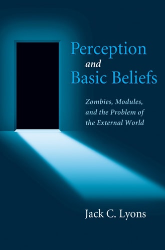 Perception and Basic Beliefs Zombies, Modules, and the Problem of the External World