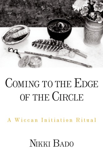 Coming to the Edge of the Circle A Wiccan Initiation Ritual