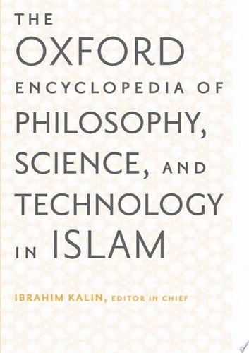 The Oxford Encyclopedia of Philosophy, Science, and Technology in Islam: Two-Volume Set