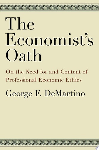 The Economist's Oath: On the Need for and Content of Professional Economic Ethics