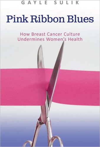 Pink Ribbon Blues: How Breast Cancer Culture Undermines Women's Health