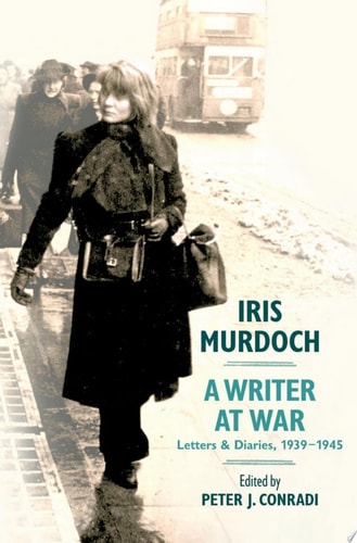 Iris Murdoch: A Writer at War