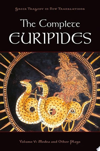 The Complete Euripides: Volume V: Medea and Other Plays