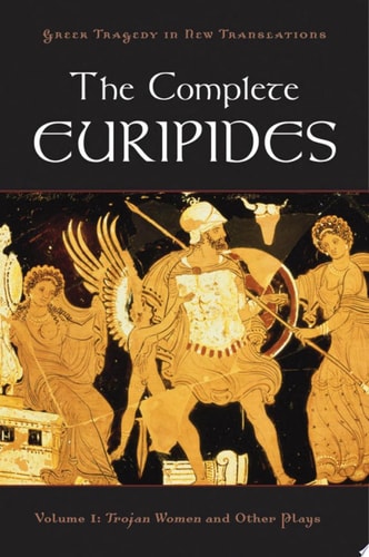 The Complete Euripides: Volume I: Trojan Women and Other Plays