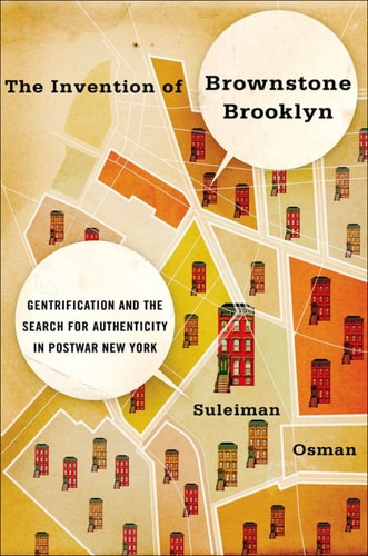The Invention of Brownstone Brooklyn: Gentrification and the Search for Authenticity in Postwar New York