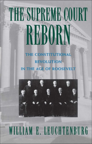 The Supreme Court Reborn: The Constitutional Revolution in the Age of Roosevelt