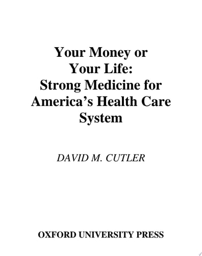 Your Money or Your Life: Strong Medicine for America's Health Care System
