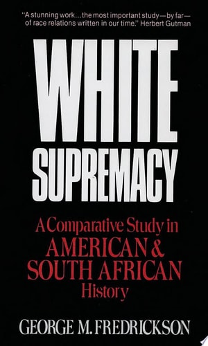 White Supremacy: A Comparative Study of American and South African History