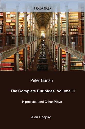 The Complete Euripides: Volume III: Hippolytos and Other Plays