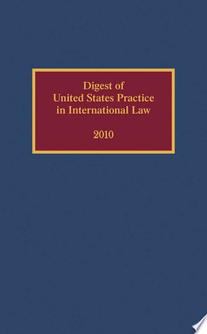 Digest of United States Practice in International Law: 2010