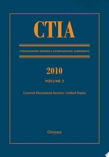 CTIA: Consolidated Treaties & International Agreements 2010 Vol 2