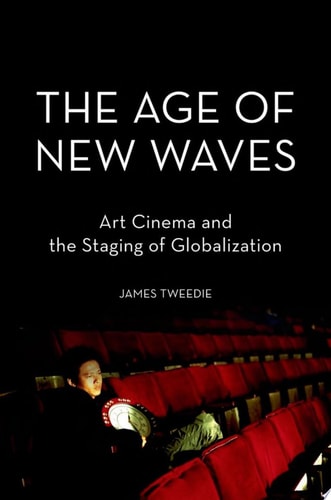 Age of New Waves: Art Cinema and the Staging of Globalization