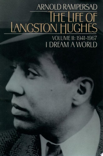 The Life of Langston Hughes: Volume II: 1941-1967, I Dream a World