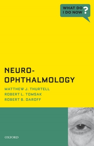 Neuro-Ophthalmology: What Do I Do Now